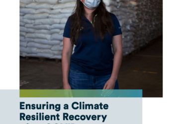 Asegurando una recuperación resiliente al clima después de COVID-19.  Guía para utilizar rutas bajas en carbono, cadena de suministro y modelos de negocios resilientes para cumplir con los objetivos del cambio climático mientras se mejora la competitividad económica.