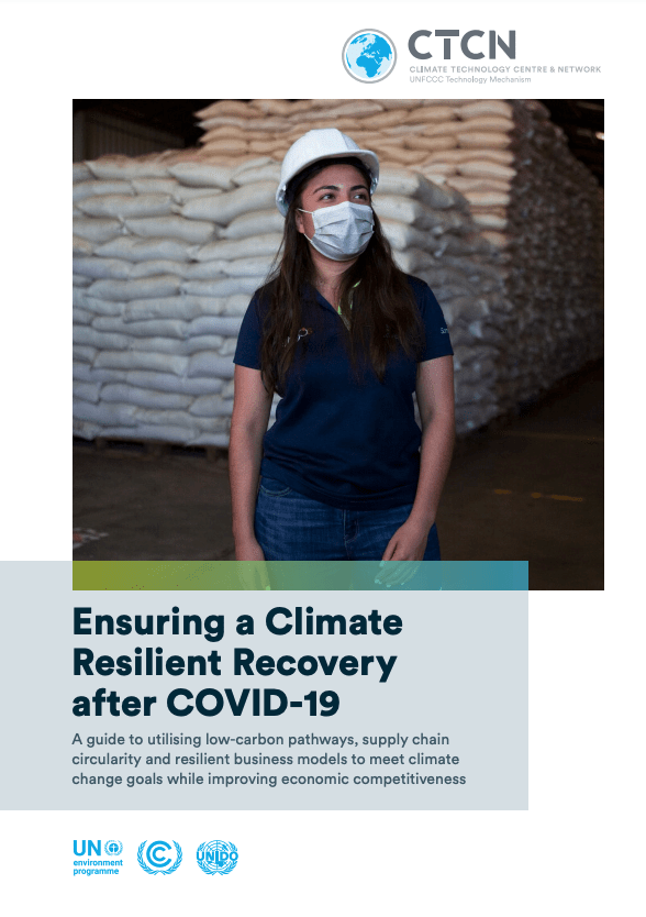 Read more about the article Ensuring a climate resilient recovery after COVID-19. A guide to utilising low-carbon pathways, supply chain circularity and resilient business models to meet climate change goals while improving economic competitiveness