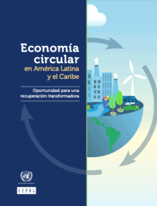 Lee más sobre el artículo Economía circular en América Latina y el Caribe: oportunidad para una recuperación transformadora