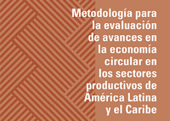 Metodología para la evaluación de avances en la economía circular en los sectores productivos de América Latina y el Caribe