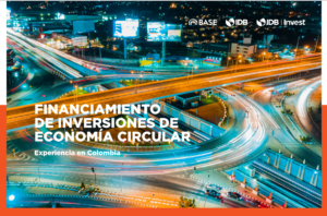 Lee más sobre el artículo Financiamiento de inversiones de economía circular – Experiencia Colombia