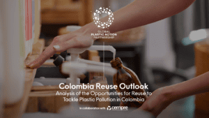 Read more about the article Colombia Reuse Outlook Analysis of the Opportunities for Reuse to Tackle Plastic Pollution in Colombia