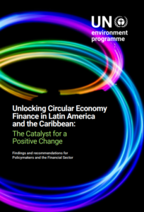 Lee más sobre el artículo Desbloquear la financiación para la economía circular en América Latina y el Caribe: el catalizador para un cambio positivo